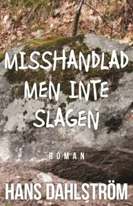 Misshandlad men inte slagen av Hans Dahlström