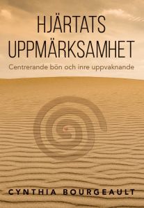 Hjärtats uppmärksamhet - Centrerande bön och inre uppvaknande av Johan Öqvist