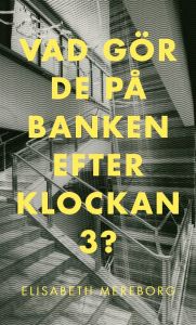 Vad gör de på banken efter klockan 3? av Elisabeth Mereborg