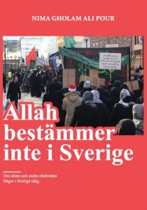 Allah bestämmer inte i Sverige av Nima Gholam Ali Pour