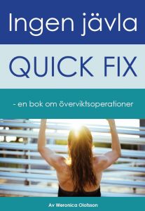 Ingen jävla quick fix- en bok om överviktsoperationer av Weronica Olofsson