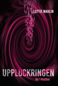 UPPLUCKRINGEN. Del 1 Plusettan