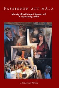 Passionen att måla min väg till målningar i figurativ stil & oljemålning i skikt av Ann-Louise Järvklo