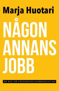 Någon annans jobb - en  bok om förändringskommunikation
