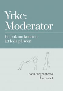 Yrke: moderator av Karin  Klingenstierna & Åsa Lindell