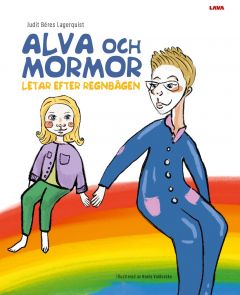 Alva och mormor letar efter regnbågen av Judit Béres Lagerquist