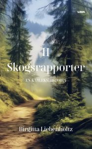 Skogsrapporter II - en kärlekshistoria av Birgitta Liebenholtz