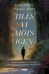 Tills vi möts igen av François Arbouz och Lottie Wahlin