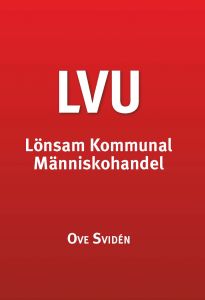 LVU Lönsam Kommunal Människohandel av Ove Svidén
