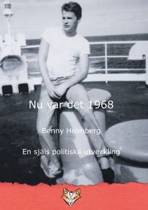 Nu var det 1968, en själs politiska utveckling av Benny Holmberg