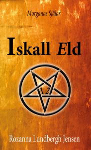 Morganas Själar, Iskall eld av Rozanna Lundbergh Jensen