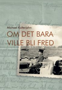 Om det bara ville bli fred av Michael Kolterjahn
