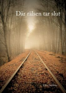 Där rälsen tar slut av Ellen Dahlfors