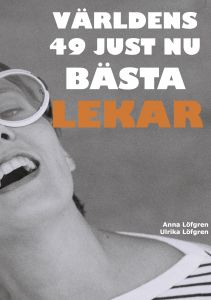 Världens 49 just nu bästa lekar av Anna Löfgren
