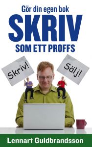 Gör din egen bok - skriv som ett proffs av Lennart Guldbrandsson