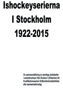 Ishockeyserierna i Stockholm 1922-2015 av Björn Persson