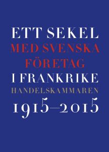 Ett sekel med svenska företag i Frankrike