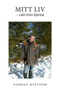 Mitt liv, rakt från hjärtat av Konrad Nyström