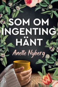 Som om ingenting hänt av Anette Nyberg
