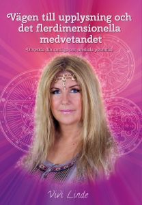 Vägen till upplysning och det flerdimensionella medvetandet av Vivi  Linde