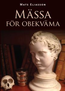 Mässa för obekväma av Mats Eliasson