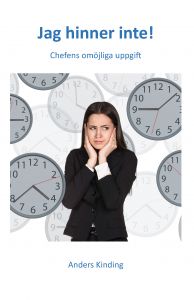 Jag hinner inte! Chefens omöjliga uppgift av Anders Kinding