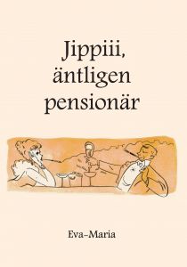 Jippiiii - äntligen pensionär av Eva-Maria