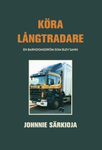 Köra långtradare, en barndomsdröm som blev sann