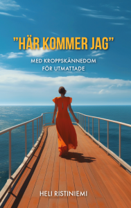 Här kommer jag. MED KROPPSKÄNNEDOM FÖR UTMATTADE