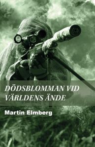 Dödsblomman vid världens ände av Martin Elmberg