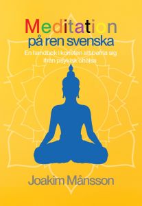Meditation på ren svenska - En handbok i konsten att befria sig ifrån psykisk ohälsa