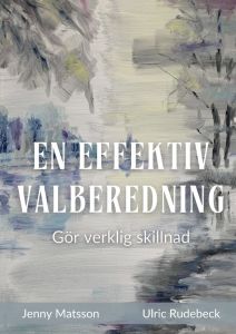 En effektiv valberedning - Gör verklig skillnad av Ulric Rudebeck och Jenny Matsson