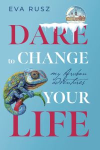 Dare to change your life - my Aruban adventures av Eva Rusz