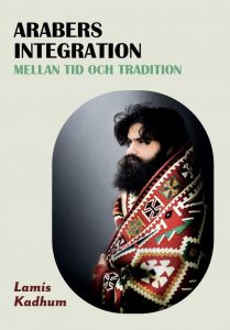 Arabers integration mellan tid och tradition av Lamis Kadhum