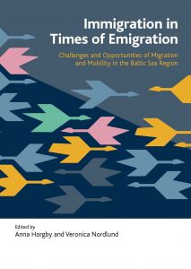 Immigration in Times of Emigration - Challenges and Opportunities of Migration and Mobility in Baltic Sea Region av Anna Horgby och Veronica Nordlund