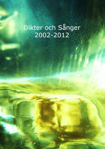 Dikter och Sånger 2002-2012 av Marianne Nalle Wikblad