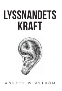 Lyssnandets kraft av Anette Wikström