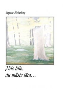 Nils lille, du måste lära...