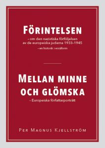 FÖRINTELSEN - om den nazistiska förföljelsen av europeiska judar 1933-1945 - en historik i essäform /  MELLAN MINNE OCH GLÖMSKA - Europeiska författarporträtt