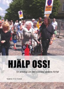 Hjälp oss! En antologi om den svenska vårdens förfall av red. Arvin Yarollahi