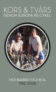 Kors och tvärs genom Europa  på cykel med Barbro och BOA av Bengt-Olov  Andersson