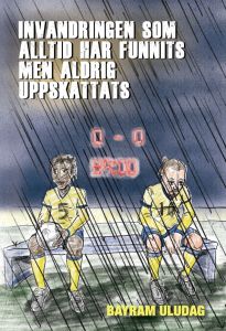 Invandringen som alltid har funnits men aldrig uppskattats- Bayram Uludag