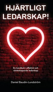Hjärtligt Ledarskap! av Daniel Baudin - Lundström