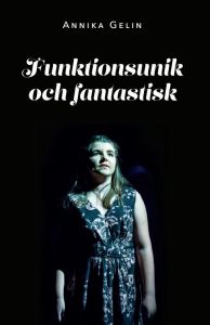 Funktionsunik och fantastisk av Annika Gelin