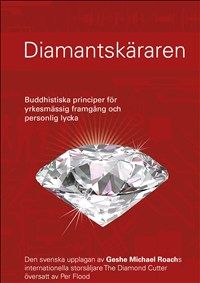 Diamantskäraren: buddhistiska principer för yrkesmässigframgång och personlig lycka av Roach Geshe Michael