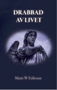 Drabbad av livet av Marie W Eriksson