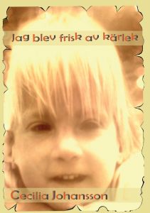Jag blev frisk av kärlek av Cecilia Johansson