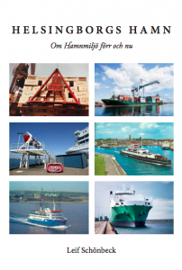 Helsingborgs Hamn, om hamnmiljö förr och nu av Leif Schönbeck