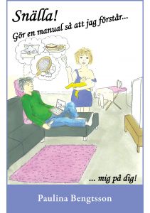 Snälla! Gör en manual så att jag förstår ...mig på dig! av Paulina Bengtsson