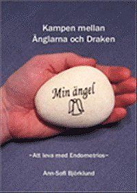 Kampen mellan Änglarna & Draken - att leva med Endometrios av Ann-Sofi Björklund